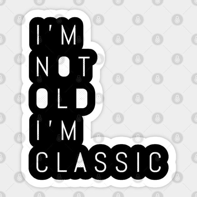 im not old im classic 21 Sticker by naughtyoldboy